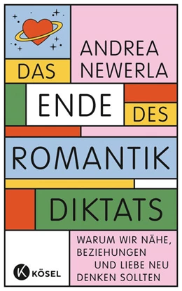 Abbildung von Newerla | Das Ende des Romantikdiktats | 1. Auflage | 2023 | beck-shop.de