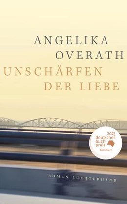 Abbildung von Overath | Unschärfen der Liebe | 1. Auflage | 2023 | beck-shop.de