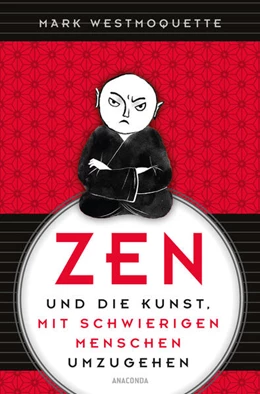 Abbildung von Westmoquette | Zen und die Kunst, mit schwierigen Menschen umzugehen - Familie, Nachbar*Innen, Kolleg*Innen u.a. | 1. Auflage | 2023 | beck-shop.de