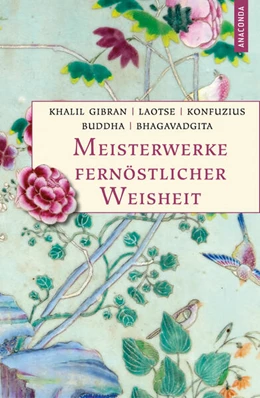 Abbildung von Gibran / Buddha | Meisterwerke fernöstlicher Weisheit. Khalil Gibran, Der Prophet. Laotse, Tao te king. Konfuzius, Der Weg der Wahrhaftigkeit. Buddha, Die Pfeiler der Einsicht. Bhagavadgita | 1. Auflage | 2023 | beck-shop.de