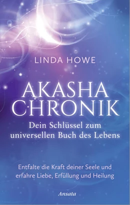 Abbildung von Howe | Akasha-Chronik - Dein Schlüssel zum universellen Buch des Lebens | 1. Auflage | 2023 | beck-shop.de