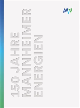 Abbildung von MVV Energie AG | 150 Jahre Mannheimer Energien | 1. Auflage | 2023 | beck-shop.de