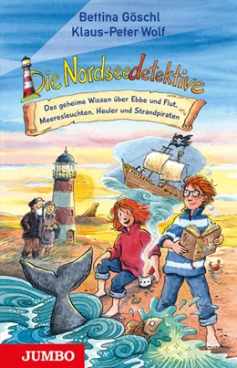 Abbildung von Göschl / Wolf | Die Nordseedetektive. Das geheime Wissen über Ebbe und Flut, Meeresleuchten, Heuler und Strandpiraten | 1. Auflage | 2023 | beck-shop.de
