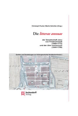 Abbildung von Flucke / Schröter | Die litterae annuae der Gesellschaft Jesu von Friedrichstadt (1659 bis 1772), und der liber mortuorum (1645-1799)) | 1. Auflage | 2022 | 2 | beck-shop.de