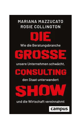 Abbildung von Mazzucato / Collington | Die große Consulting-Show | 1. Auflage | 2023 | beck-shop.de