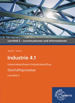 Abbildung von Reichelt / Sönmez | Industrie 4.1 - Geschäftsprozesse Lernfeld 2 | 1. Auflage | 2022 | beck-shop.de
