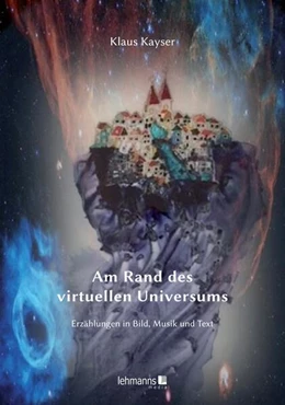 Abbildung von Kayser | Am Rand des virtuellen Universum | 1. Auflage | 2022 | beck-shop.de