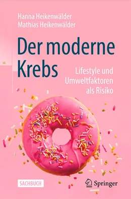 Abbildung von Heikenwälder | Der moderne Krebs - Lifestyle und Umweltfaktoren als Risiko | 2. Auflage | 2023 | beck-shop.de