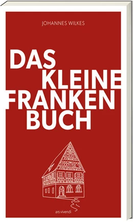 Abbildung von Wilkes | Das kleine Franken-Buch (Neuausgabe) | 1. Auflage | 2023 | beck-shop.de