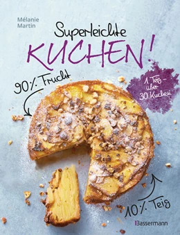 Abbildung von Martin | Superleichte Kuchen! 90% Frucht, 10% Teig. Über 30 einfache Kuchenrezepte mit einem Grundteig | 1. Auflage | 2023 | beck-shop.de