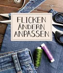 Abbildung von Atelier Alaska / Phung | Flicken, ändern, anpassen | 1. Auflage | 2023 | beck-shop.de