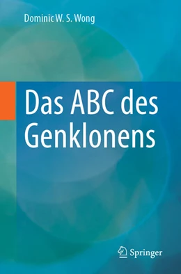 Abbildung von Wong | Das ABC des Genklonens | 1. Auflage | 2023 | beck-shop.de
