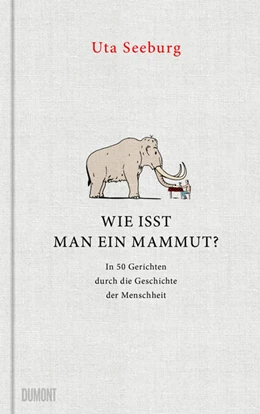 Abbildung von Seeburg | Wie isst man ein Mammut? | 1. Auflage | 2023 | beck-shop.de