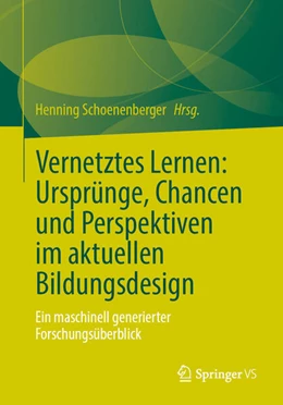Abbildung von Schoenenberger | Vernetztes Lernen: Ursprünge, Chancen und Perspektiven im aktuellen Bildungsdesign | 1. Auflage | 2024 | beck-shop.de