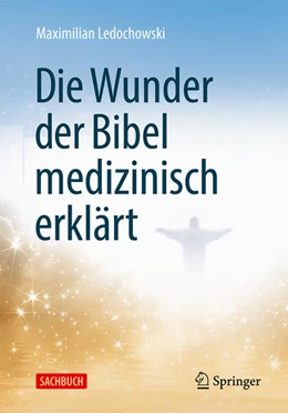 Abbildung von Ledochowski | Die Wunder der Bibel medizinisch erklärt | 1. Auflage | 2023 | beck-shop.de