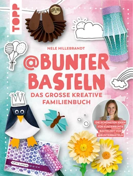 Abbildung von Hillebrandt | @bunterbasteln - Das große kreative Familienbuch | 1. Auflage | 2023 | beck-shop.de