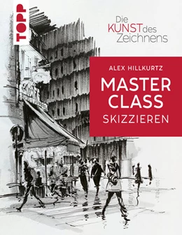 Abbildung von Hillkurtz | Die Kunst des Zeichnens Masterclass - Skizzieren | 1. Auflage | 2023 | beck-shop.de