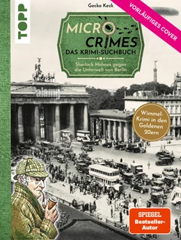 Abbildung von Keck / Weis | Micro Crimes. Das Krimi-Suchbuch. Sherlock Holmes gegen die Unterwelt Berlins. Finde die Ganoven im Gewimmel der Goldenen 20er | 3. Auflage | 2023 | beck-shop.de