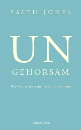 Abbildung von Jones | Ungehorsam - Wie ich der Sekte meiner Familie entkam | 1. Auflage | 2023 | beck-shop.de