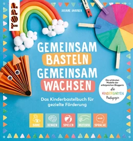 Abbildung von Jakubek | Gemeinsam basteln, gemeinsam wachsen - Das Kinderbastelbuch für gezielte Förderung | 1. Auflage | 2023 | beck-shop.de