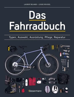 Abbildung von Belando / Roussel | Das Fahrradbuch. Auswahl, Ausrüstung, Pflege, Reparatur, Wartung, Technik, Anschaffung, Ausstattung und Zubehör | 1. Auflage | 2023 | beck-shop.de