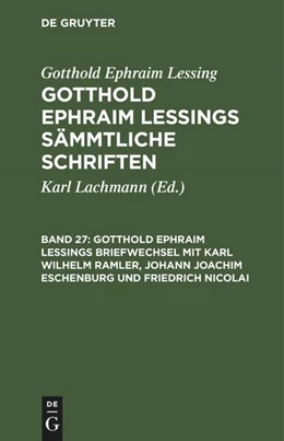 Abbildung von Lessing / Lachmann | Gotthold Ephraim Lessings Briefwechsel mit Karl Wilhelm Ramler, Johann Joachim Eschenburg und Friedrich Nicolai | 1. Auflage | 1794 | beck-shop.de