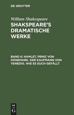 Abbildung von Shakespeare | Hamlet, Prinz von Dänemark. Der Kaufmann von Venedig. Wie es euch gefällt | 1. Auflage | 1850 | beck-shop.de