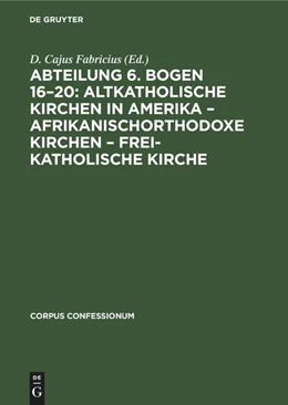 Abbildung von Degruyter | Abteilung 6. Bogen 16-20: Altkatholische Kirchen in Amerika - Afrikanischorthodoxe Kirchen - Frei-katholische Kirche | 1. Auflage | 1936 | beck-shop.de