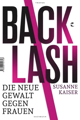 Abbildung von Kaiser | Backlash - Die neue Gewalt gegen Frauen | 1. Auflage | 2023 | beck-shop.de