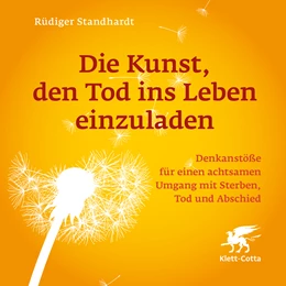 Abbildung von Standhardt | Die Kunst, den Tod ins Leben einzuladen | 1. Auflage | 2023 | beck-shop.de