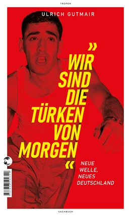 Abbildung von Gutmair | Wir sind die Türken von morgen | 1. Auflage | 2023 | beck-shop.de