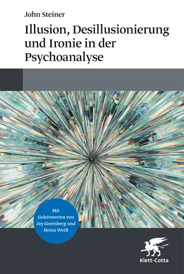 Abbildung von Steiner | Illusion, Desillusionierung und Ironie in der Psychoanalyse | 1. Auflage | 2023 | beck-shop.de