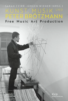 Abbildung von Czirr / Wiener | Kunst, Musik und Peter Brötzmann | 1. Auflage | 2023 | beck-shop.de