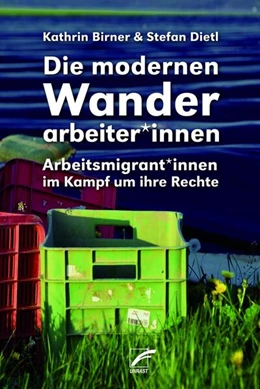 Abbildung von Birner / Dietl | Die modernen Wanderarbeiter*innen | 1. Auflage | 2022 | beck-shop.de