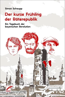 Abbildung von Simon | Der kurze Frühling der Räterepublik | 1. Auflage | 2022 | beck-shop.de