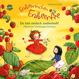 Abbildung von Dahle | Erdbeerinchen Erdbeerfee. Du bist einfach zauberhaft! Allererste Vorlesegeschichten | 1. Auflage | 2023 | beck-shop.de