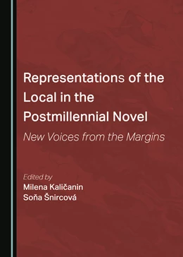 Abbildung von Kalicanin / Šnircová | Representations of the Local in the Postmillennial Novel | 1. Auflage | 2022 | beck-shop.de