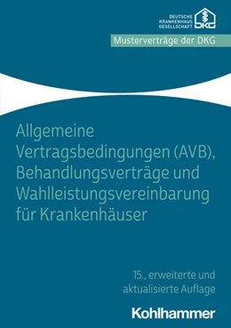 Abbildung von Allgemeine Vertragsbedingungen (AVB), Behandlungsverträge und Wahlleistungsvereinbarung für Krankenhäuser | 15. Auflage | 2023 | beck-shop.de