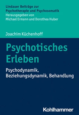 Abbildung von Küchenhoff | Psychotisches Erleben | 1. Auflage | 2023 | beck-shop.de