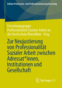 Abbildung von Professionalität Sozialer Arbeit an der Hochschule RheinMain | Zur Neujustierung von Professionalität Sozialer Arbeit zwischen Adressat*innen, Institutionen und Gesellschaft | 1. Auflage | 2023 | 15 | beck-shop.de