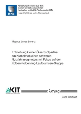 Abbildung von Lorenz | Entstehung kleiner Ölaerosolpartikel am Kurbeltrieb eines schweren Nutzfahrzeugmotors mit Fokus auf der Kolben-Kolbenring-Laufbuchsen-Gruppe | 1. Auflage | 2022 | beck-shop.de