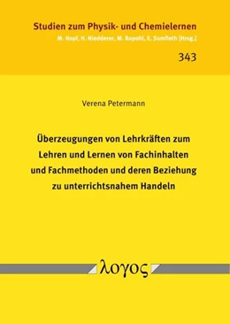 Abbildung von Petermann | Überzeugungen von Lehrkräften zum Lehren und Lernen von Fachinhalten und Fachmethoden und deren Beziehung zu unterrichtsnahem Handeln | 1. Auflage | 2022 | 343 | beck-shop.de
