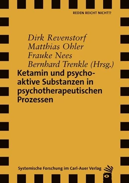 Abbildung von Revenstorf / Ohler | Ketamin und psychoaktive Substanzen in psychotherapeutischen Prozessen | 1. Auflage | 2023 | beck-shop.de