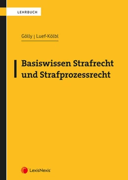 Abbildung von Gölly / Luef-Kölbl | Basiswissen Strafrecht und Strafprozessrecht | 1. Auflage | 2023 | beck-shop.de