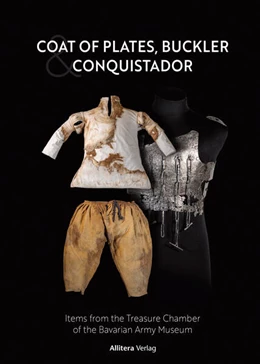 Abbildung von Reiß / Schönauer | Coat of Plates, Buckler and Conquistador | 1. Auflage | 2022 | beck-shop.de