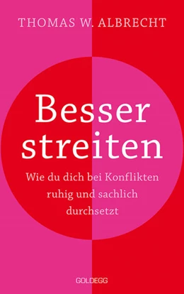 Abbildung von Albrecht | Besser streiten. Wie du dich bei Konflikten ruhig und sachlich durchsetzt. Richtig streiten lernen: Klare und gewaltfreie Kommunikation für ein gutes Miteinander. Mit vielen Praxistipps | 1. Auflage | 2023 | beck-shop.de