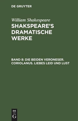 Abbildung von Shakespeare | Die beiden Veroneser. Coriolanus. Liebes Leid und Lust | 1. Auflage | 1851 | beck-shop.de