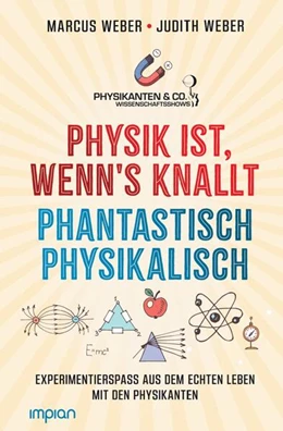 Abbildung von Weber | Physik ist, wenn's knallt | Phantastisch physikalisch: 2 Bücher in einem | 1. Auflage | 2023 | beck-shop.de