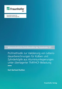 Abbildung von Kuhlen | Prüfmethodik zur Validierung von Lebensdauerberechnungen für Kolben und Zylinderköpfe aus Aluminiumlegierungen unter überlagerter TMF/HCF-Belastung. | 1. Auflage | 2022 | 93 | beck-shop.de