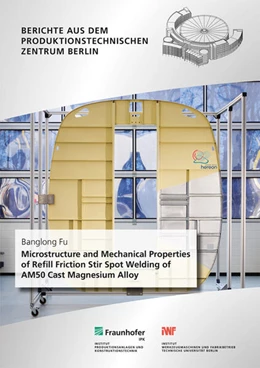 Abbildung von Fu / Rethmeier | Microstructure and Mechanical Properties of Refill Friction Stir Spot Welding of AM50 Cast Magnesium Alloy. | 1. Auflage | 2022 | beck-shop.de